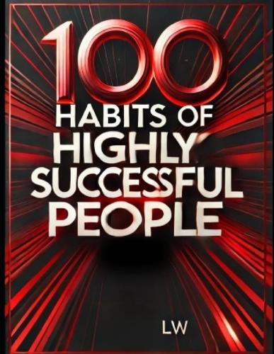 100 Habits of Highly Successful People and What Sets Them Apart
