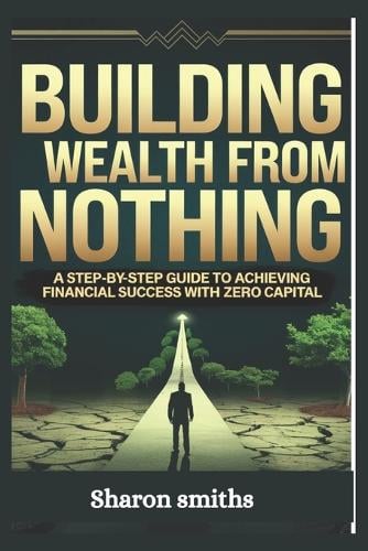 Building Wealth from Nothing