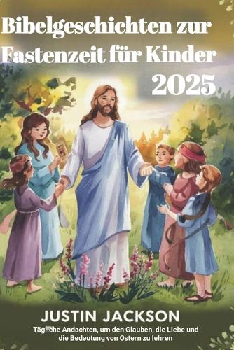 Bibelgeschichten zur Fastenzeit für Kinder 2025