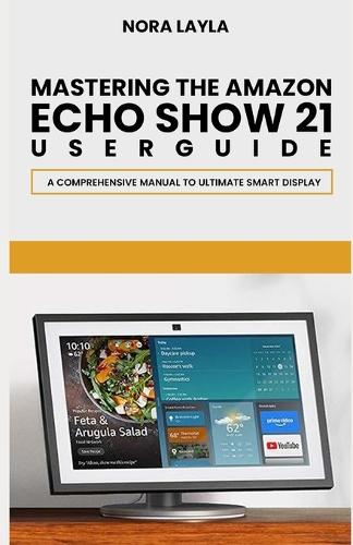 Mastering The Amazon Echo Show 21 User Guide
