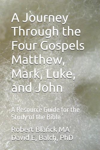 A Journey Through the Four Gospels Matthew, Mark, Luke, and John