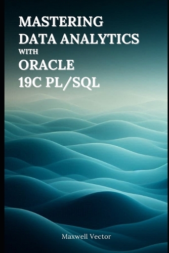 Mastering Data Analytics with Oracle 19c PL/SQL