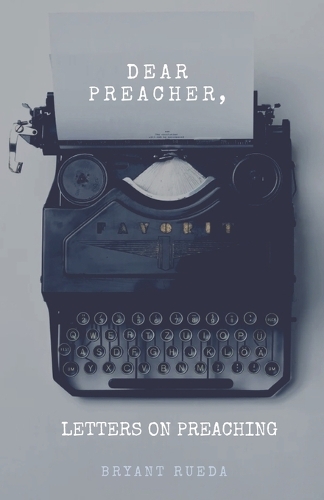 Dear Preacher, Letters On Preaching