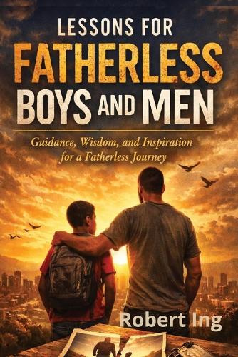 Lessons for Fatherless Boys and Men