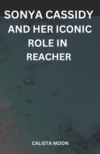 Sonya Cassidy and Her Iconic Role in Reacher