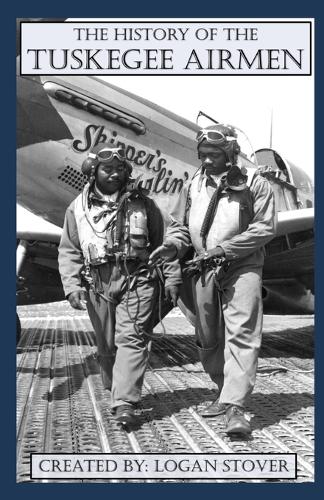The History of the Tuskegee Airmen