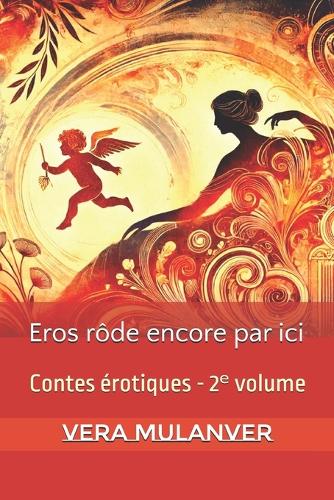 Eros rôde encore par ici