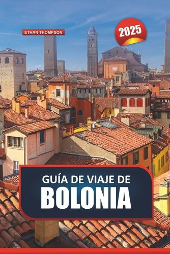 Guía de Viaje de Bolonia 2025