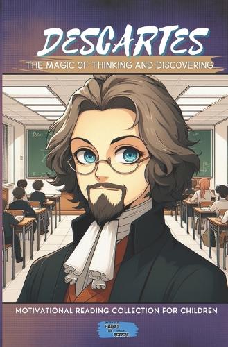 Descartes The Magic of Thinking and Discovering