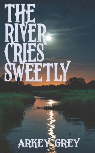 The River Cries Sweetly