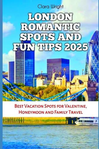 London Romantic Spots and Fun Tips 2025
