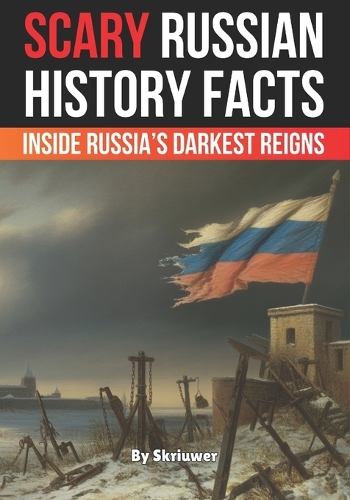 Scary Russian History Facts