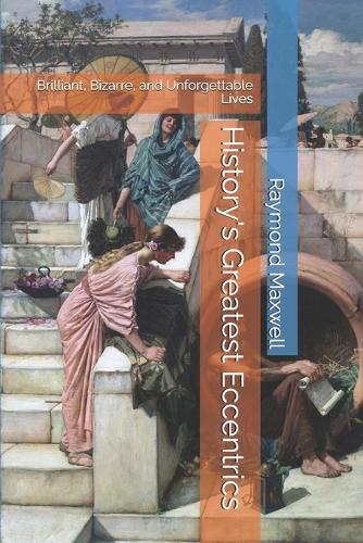 History's Greatest Eccentrics