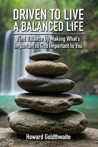 Driven to Live a Balanced Life