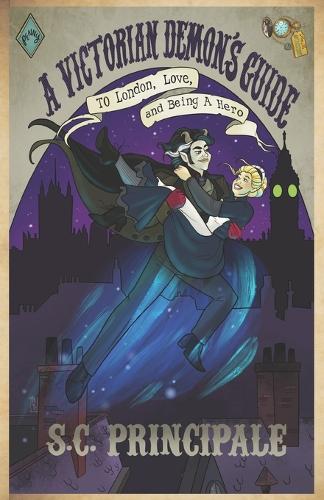 A Victorian Demon's Guide to London, Love, and Being a Hero