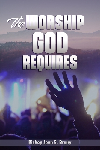 The Worship God Requires