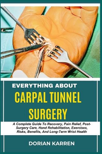 Everything about Carpal Tunnel Surgery