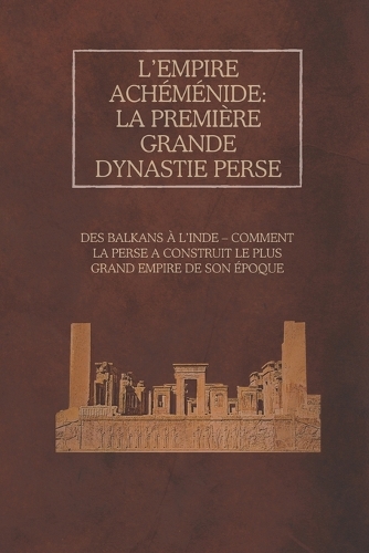 L'Empire achéménide