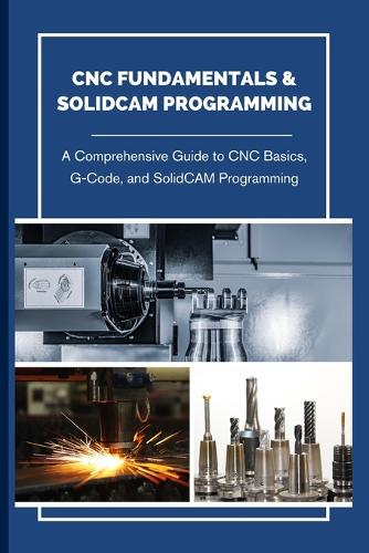 CNC Fundamentals & Solidcam Programming
