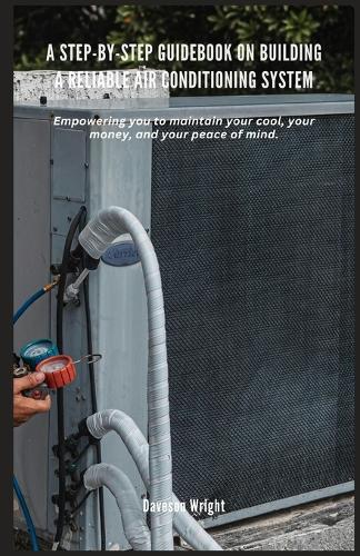 A Step-by-Step Guidebook on Building a Reliable Air Conditioning System