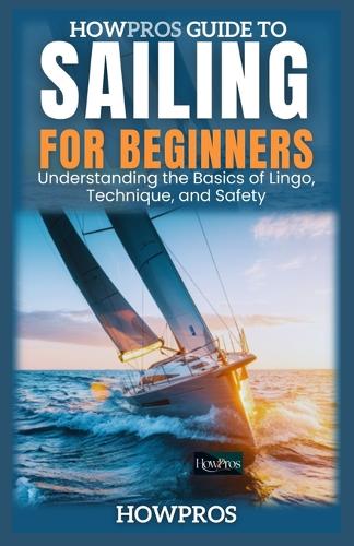 HowPros Guide to Sailing for Beginners