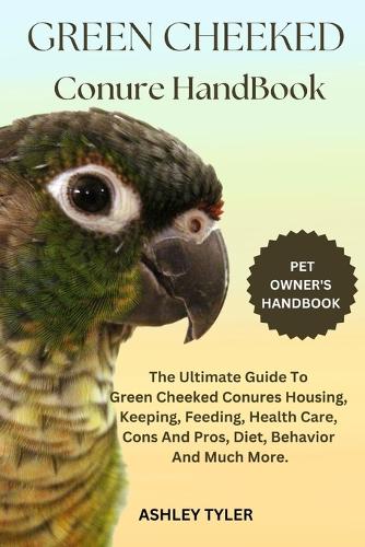 Green Cheeked Conure Handbook