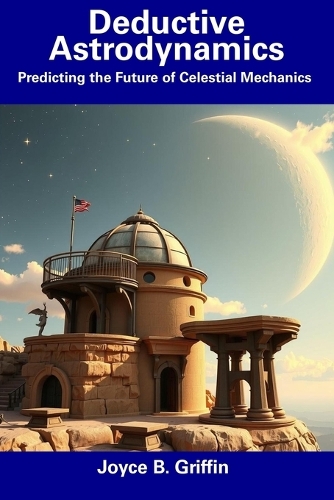 Deductive Astrodynamics