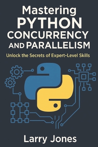 Mastering Python Concurrency and Parallelism