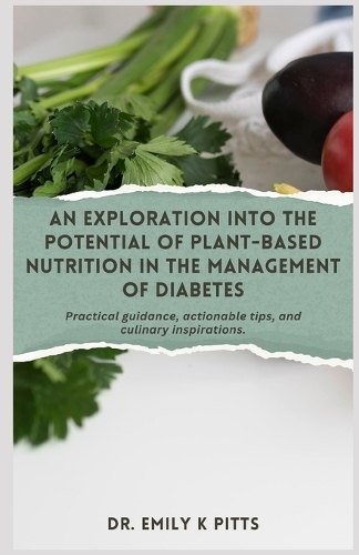 An Exploration into the Potential of Plant-based Nutrition in the Management of Diabetes