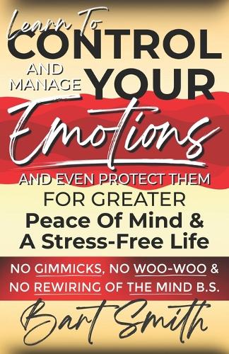 Learn To Control, Manage & Protect Your Emotions