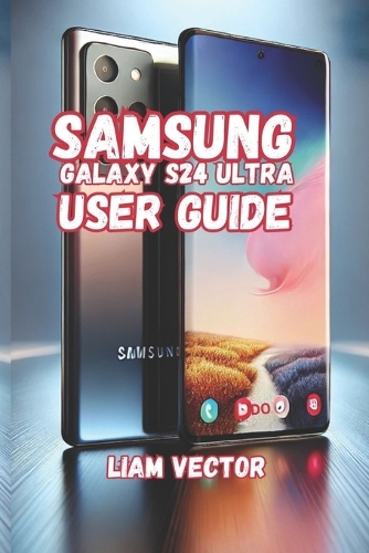 Samsung Galaxy S24 Ultra User Guide
