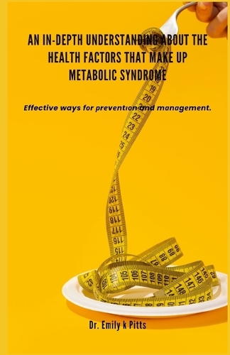 An In-Depth Understanding about the Health Factors that make up Metabolic Syndrome