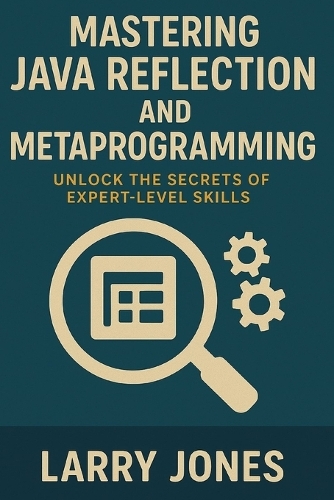 Mastering Java Reflection and Metaprogramming