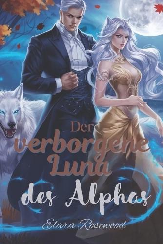 Die verborgene Luna des Alphas