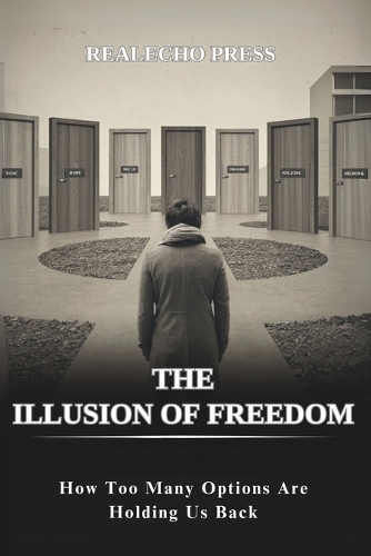 The Illusion of Freedom