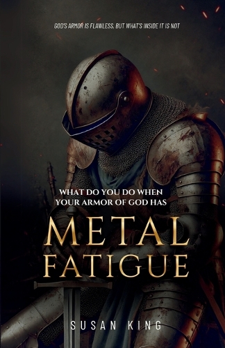 What Do You Do When Your Armor of God Has Metal Fatigue?