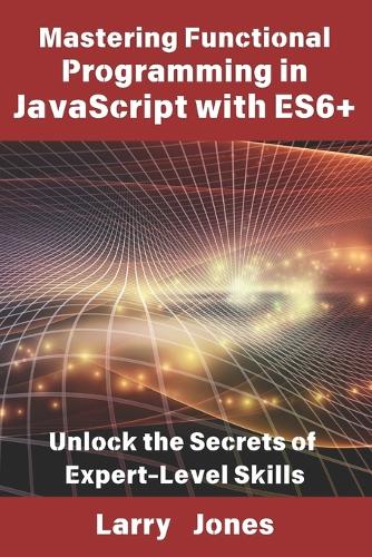 Mastering Functional Programming in JavaScript with ES6+