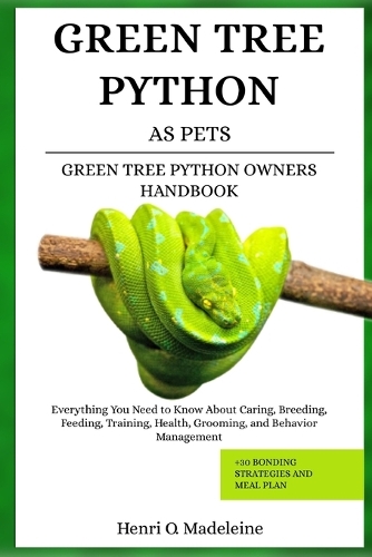 Green Tree Python as Pets - Green Tree Python Owners Handbook