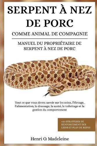 Serpent À Nez de Porc Comme Animal de Compagnie - Manuel Du Propriétaire de Serpent À Nez de Porc