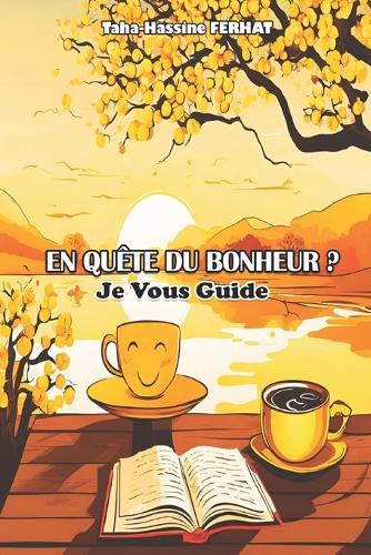 En Quête du Bonheur ? Je Vous Guide