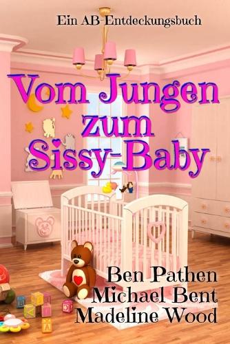 Vom Jungen zum Sissy-Baby