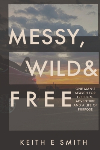 Messy, Wild, and Free