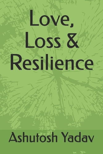 Love, Loss & Resilience