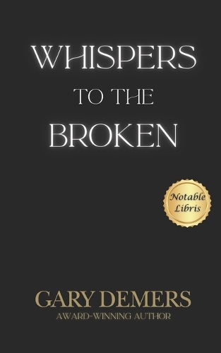 Whispers to the Broken