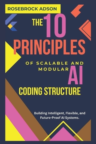 The 10 Principles of Scalable and Modular AI Coding Structure.