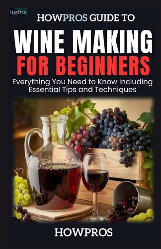 HowPros Guide to Wine Making for Beginners