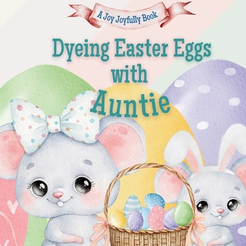 Dyeing Easter Eggs with Auntie