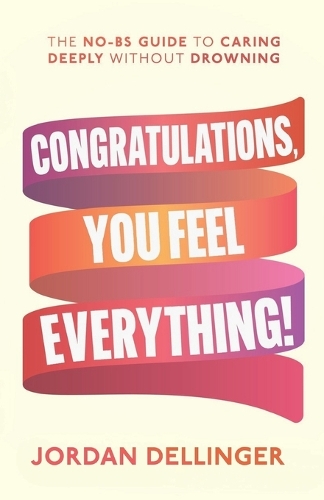 Congratulations, You Feel Everything