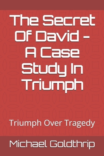 The Secret Of David - A Case Study In Triumph
