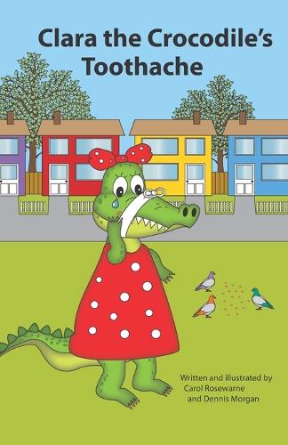 Clara the Crocodile's Toothache. A short rhyme.